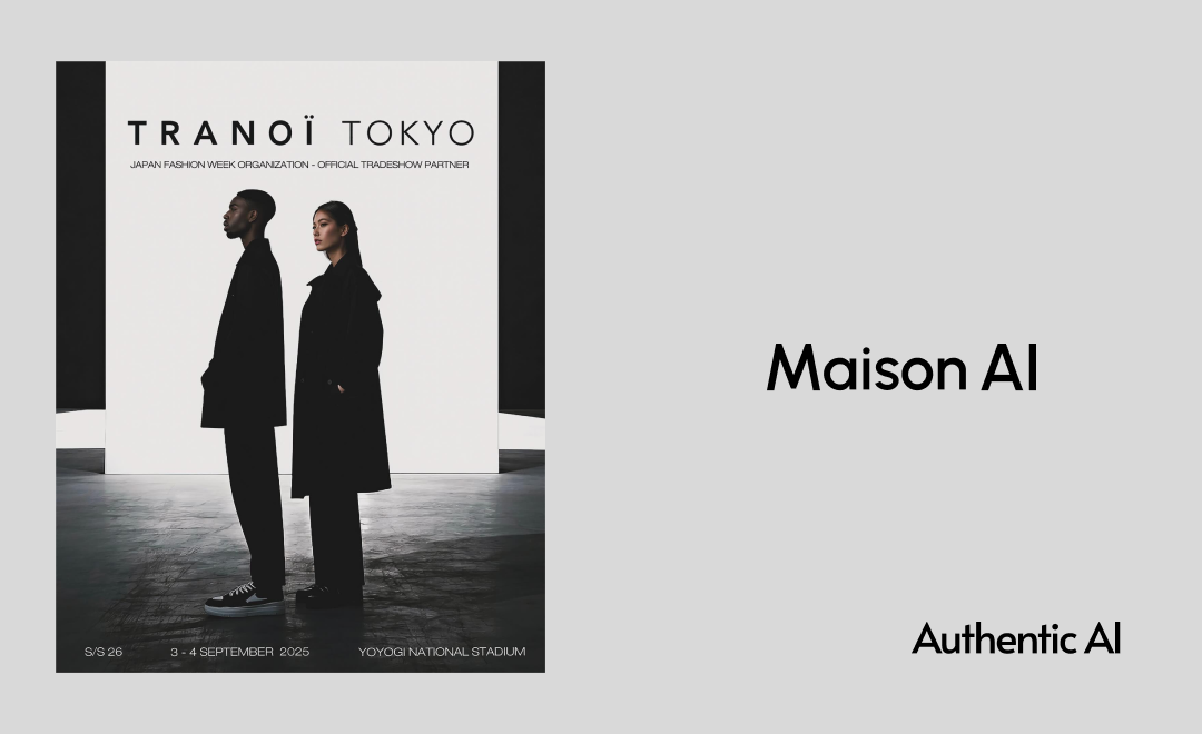 世界が注目するファッション合同展示会「TRANOÏ TOKYO S/S 26」のキービジュアルに、生成AIプラットフォーム「Maison AI」を採用 ーAuthenticAI社、同イベントに初出展決定！TRANOÏ YUUKI氏との対談動画も公開ー
